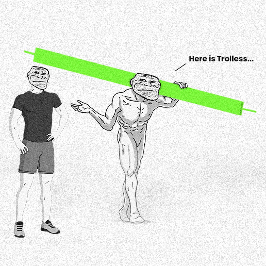 Here is Trolless
